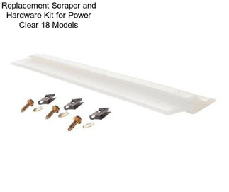 Replacement Scraper and Hardware Kit for Power Clear 18 Models