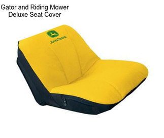 Gator and Riding Mower Deluxe Seat Cover