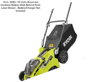 16 in. ONE+ 18-Volt Lithium-Ion Cordless Battery Walk Behind Push Lawn Mower - Battery/Charger Not Included