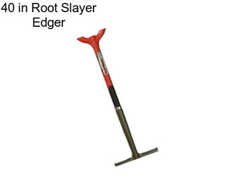 40 in Root Slayer Edger