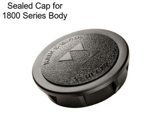 Sealed Cap for 1800 Series Body