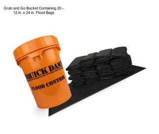 Grab and Go Bucket Containing 20 - 12 in. x 24 in. Flood Bags