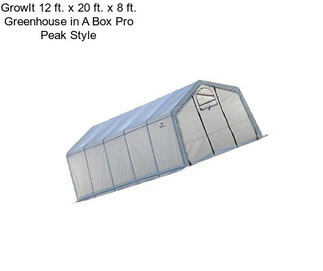 GrowIt 12 ft. x 20 ft. x 8 ft. Greenhouse in A Box Pro Peak Style