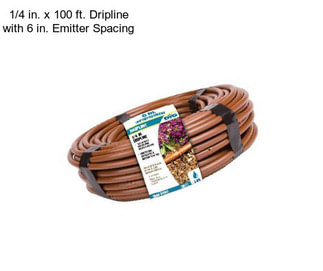 1/4 in. x 100 ft. Dripline with 6 in. Emitter Spacing