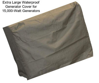 Extra Large Waterproof Generator Cover for 15,000-Watt Generators