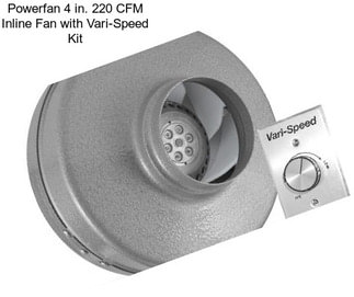 Powerfan 4 in. 220 CFM Inline Fan with Vari-Speed Kit