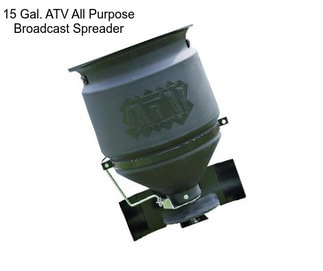 15 Gal. ATV All Purpose Broadcast Spreader