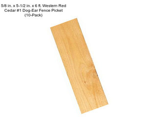 5/8 in. x 5-1/2 in. x 6 ft. Western Red Cedar #1 Dog-Ear Fence Picket (10-Pack)