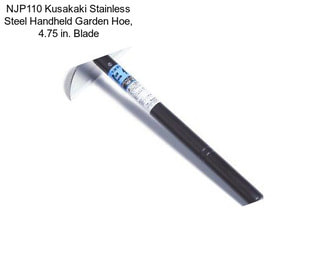 NJP110 Kusakaki Stainless Steel Handheld Garden Hoe, 4.75 in. Blade
