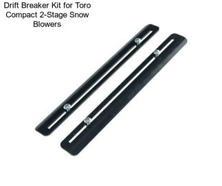 Drift Breaker Kit for Toro Compact 2-Stage Snow Blowers