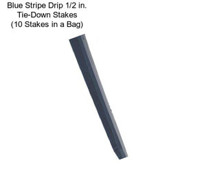 Blue Stripe Drip 1/2 in. Tie-Down Stakes (10 Stakes in a Bag)