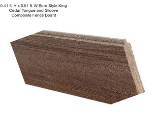 0.41 ft. H x 5.91 ft. W Euro Style King Cedar Tongue and Groove Composite Fence Board