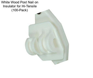 White Wood Post Nail on Insulator for Hi-Tensile (100-Pack)