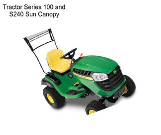 Tractor Series 100 and S240 Sun Canopy