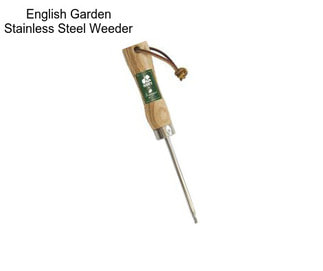 English Garden Stainless Steel Weeder