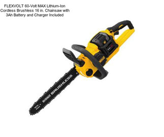 FLEXVOLT 60-Volt MAX Lithium-Ion Cordless Brushless 16 in. Chainsaw with 3Ah Battery and Charger Included