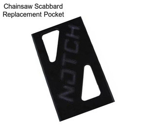 Chainsaw Scabbard Replacement Pocket