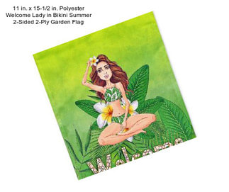 11 in. x 15-1/2 in. Polyester Welcome Lady in Bikini Summer 2-Sided 2-Ply Garden Flag