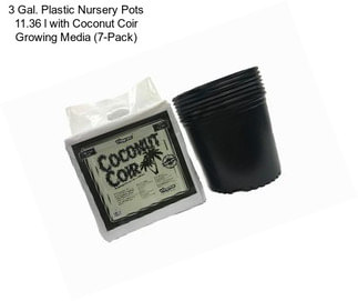 3 Gal. Plastic Nursery Pots 11.36 l with Coconut Coir Growing Media (7-Pack)