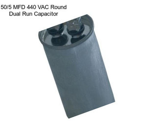 50/5 MFD 440 VAC Round Dual Run Capacitor