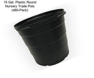 15 Gal. Plastic Round Nursery Trade Pots (480-Pack)