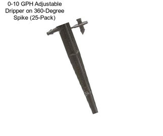 0-10 GPH Adjustable Dripper on 360-Degree Spike (25-Pack)
