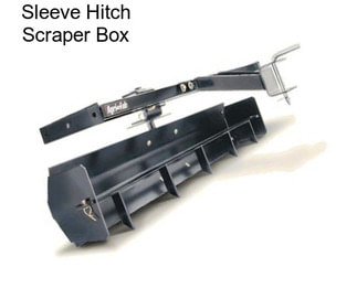 Sleeve Hitch Scraper Box