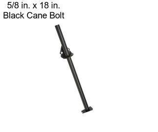 5/8 in. x 18 in. Black Cane Bolt