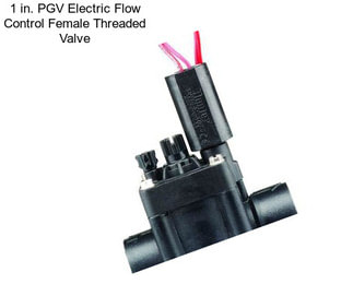 1 in. PGV Electric Flow Control Female Threaded Valve