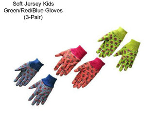 Soft Jersey Kids Green/Red/Blue Gloves (3-Pair)