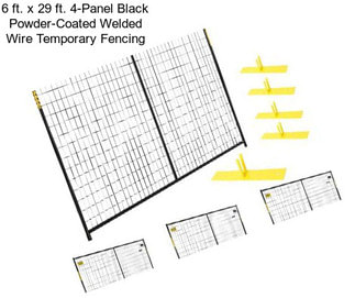 6 ft. x 29 ft. 4-Panel Black Powder-Coated Welded Wire Temporary Fencing