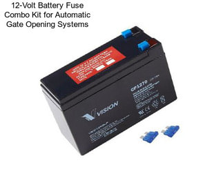 12-Volt Battery Fuse Combo Kit for Automatic Gate Opening Systems