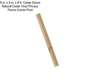 5 in. x 5 in. x 8 ft. Cedar Grove Natural Cedar Vinyl Privacy Fence Corner Post