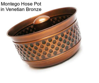 Montego Hose Pot in Venetian Bronze