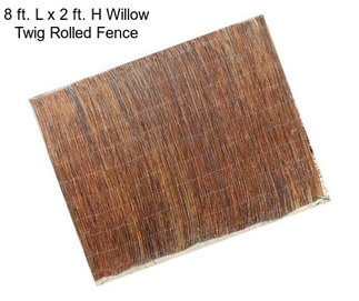 8 ft. L x 2 ft. H Willow Twig Rolled Fence