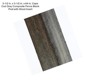 3-1/2 in. x 3-1/2 in. x 64 in. Cape Cod Gray Composite Fence Blank Post with Wood Insert