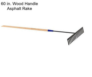 60 in. Wood Handle Asphalt Rake