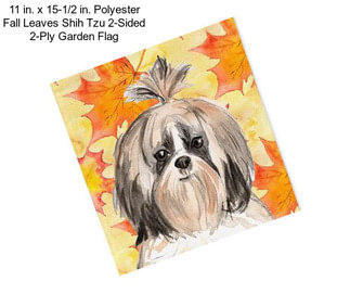 11 in. x 15-1/2 in. Polyester Fall Leaves Shih Tzu 2-Sided 2-Ply Garden Flag