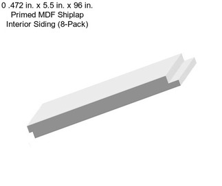 0 .472 in. x 5.5 in. x 96 in. Primed MDF Shiplap Interior Siding (8-Pack)