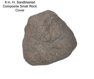 8 in. H. Sandblasted Composite Small Rock Cover