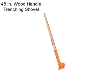 48 in. Wood Handle Trenching Shovel