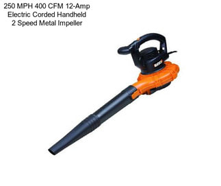 250 MPH 400 CFM 12-Amp Electric Corded Handheld 2 Speed Metal Impeller