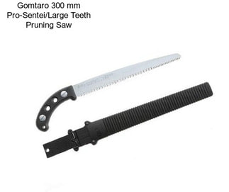 Gomtaro 300 mm Pro-Sentei/Large Teeth Pruning Saw