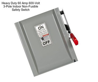 Heavy Duty 60 Amp 600-Volt 3-Pole Indoor Non-Fusible Safety Switch