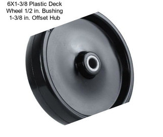 6X1-3/8 Plastic Deck Wheel 1/2 in. Bushing 1-3/8 in. Offset Hub