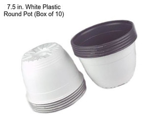 7.5 in. White Plastic Round Pot (Box of 10)