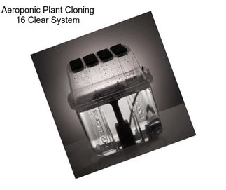 Aeroponic Plant Cloning 16 Clear System