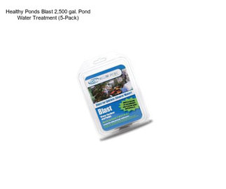 Healthy Ponds Blast 2,500 gal. Pond Water Treatment (5-Pack)