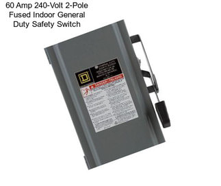 60 Amp 240-Volt 2-Pole Fused Indoor General Duty Safety Switch