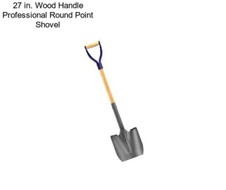 27 in. Wood Handle Professional Round Point Shovel